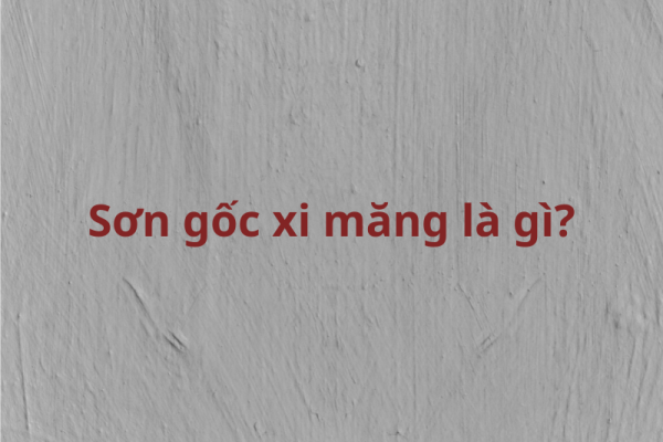 Sơn gốc xi măng là gì?